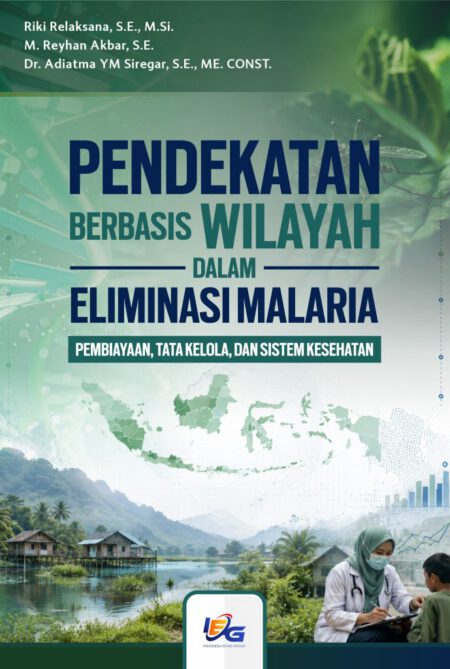 Pendekatan berbasis Wilayah dalam Eliminasi Malaria : Pembiayaan, Tata Kelola, dan Sistem Kesehatan